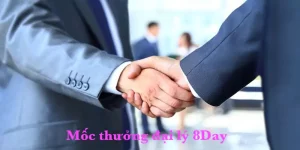 Mốc thưởng đại lý 8Day - Hợp tác với mức tiền thưởng khủng